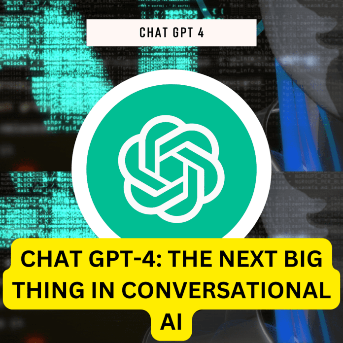 CHAT GPT-4 THE NEXT BIG THING IN CONVERSATIONAL AI